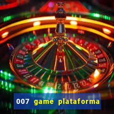 007 game plataforma é confiável